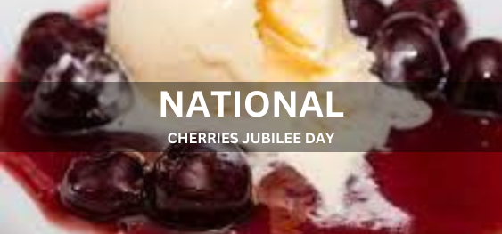 NATIONAL CHERRIES JUBILEE DAY [ राष्ट्रीय चेरी जयंती दिवस]